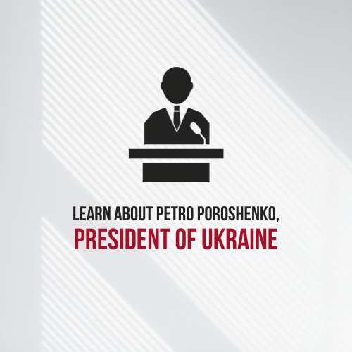 Learn About Petro Poroshenko, President of Ukraine